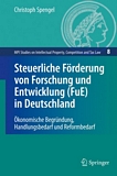 Steuerliche Förderung von Forschung und Entwicklung (FuE) in Deutschland : ökonomische Begründung, Handlungsbedarf und Reformbedarf /