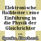 Elektronische Halbleiter : eine Einführung in die Physik der Gleichrichter und Transistoren.