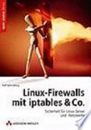 Linux Firewalls mit iptables & Co. : Sicherheit mit Kernel 2.4 und 2.6 für Linux-Server und -Netzwerke /