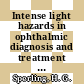 Intense light hazards in ophthalmic diagnosis and treatment : Proceedings of a symposium, Houston, Tex., 25.-26.10.1979.