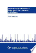 Rotational spectra of elusive molecules in the laboratory and in space [E-Book] /