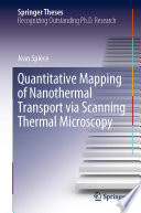 Quantitative Mapping of Nanothermal Transport via Scanning Thermal Microscopy [E-Book] /