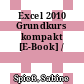 Excel 2010 Grundkurs kompakt [E-Book] /