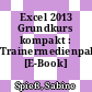 Excel 2013 Grundkurs kompakt : Trainermedienpaket [E-Book] /