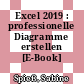 Excel 2019 : professionelle Diagramme erstellen [E-Book] /