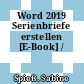 Word 2019 Serienbriefe erstellen [E-Book] /