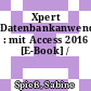 Xpert Datenbankanwendung : mit Access 2016 [E-Book] /