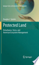 Protected Land [E-Book] : Disturbance, Stress, and American Ecosystem Management /