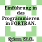 Einführung in das Programmieren in FORTRAN.
