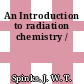 An Introduction to radiation chemistry /