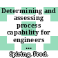 Determining and assessing process capability for engineers and manufacturing / [E-Book]