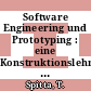 Software Engineering und Prototyping : eine Konstruktionslehre für administrative Softwaresysteme.