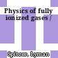 Physics of fully ionized gases /