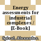 Energy assessments for industrial complexes / [E-Book]