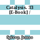Catalysis. 33 [E-Book] /
