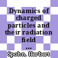 Dynamics of charged particles and their radiation field / [E-Book]