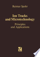 Ion tracks and microtechnology : principles and applications /