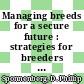 Managing breeds for a secure future : strategies for breeders and breed associations [E-Book] /
