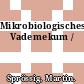 Mikrobiologisches Vademekum /