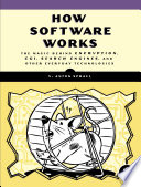 How software works : the magic behind encryption, CGI, search engines, and other everyday technologies [E-Book] /