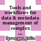 Tools and workflows for data & metadata management of complex experiments : building a foundation for reproducible & collaborative analysis in the neurosciences [E-Book] /