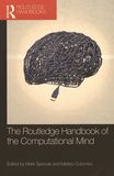 The Routledge handbook of the computational mind /