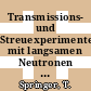 Transmissions- und Streuexperimente mit langsamen Neutronen am FRM Reaktor [E-Book] /