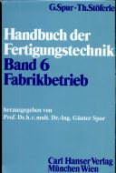 Handbuch der Fertigungstechnik. 6. Fabrikbetrieb /