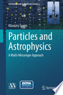 Particles and Astrophysics [E-Book] : A Multi-Messenger Approach /