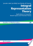 Integral Representation Theory [E-Book] : Applications to Convexity, Banach Spaces and Potential Theory.