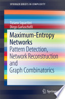 Maximum-Entropy Networks [E-Book] : Pattern Detection, Network Reconstruction and Graph Combinatorics /