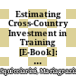 Estimating Cross-Country Investment in Training [E-Book]: An Experimental Methodology Using PIAAC Data /