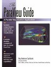 The ParaView guide : [a parallel visualization application ; includes comprehensive tutorials for many types of visualizations ; contains detailed examples of how to extend Para View ; discusses each aspect of Para View's interface and capabilities] /