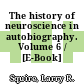 The history of neuroscience in autobiography. Volume 6 / [E-Book]