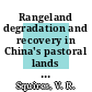 Rangeland degradation and recovery in China's pastoral lands / [E-Book]