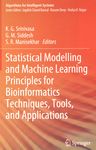 Statistical modelling and machine learning principles for bioinformatics techniques, tools and applications /