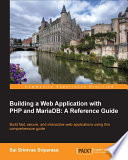 Building a web application with PHP and MariaDB : a reference guide [E-Book] /