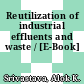 Reutilization of industrial effluents and waste / [E-Book]