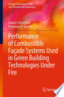 Performance of Combustible Façade Systems Used in Green Building Technologies Under Fire [E-Book] /