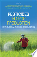 Pesticides in crop production : physiological and biochemical action [E-Book] /