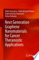 Next Generation Graphene Nanomaterials for Cancer Theranostic Applications [E-Book] /