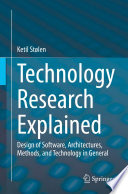 Technology Research Explained [E-Book] : Design of Software, Architectures, Methods, and Technology in General /
