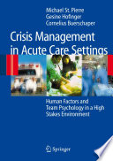 Crisis Management in Acute Care Settings [E-Book] : Human Factors and Team Psychology in a High Stakes Enviroment /