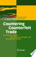 Countering Counterfeit Trade [E-Book] : Illicit Market Insights, Best-Practice Strategies, and Management Toolbox /