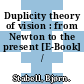 Duplicity theory of vision : from Newton to the present [E-Book] /