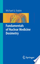 Fundamentals of Nuclear Medicine Dosimetry [E-Book] /