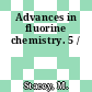 Advances in fluorine chemistry. 5 /