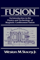Fusion : an introduction to the physics and technology of magnetic confinement fusion /