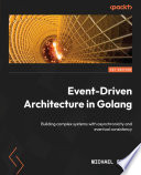 Event-driven architecture in golang : building complex systems with asynchronicity and eventual consistency [E-Book] /