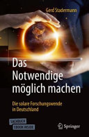 Das Notwendige möglich machen : die solare Forschungswende in Deutschland [E-Book] /